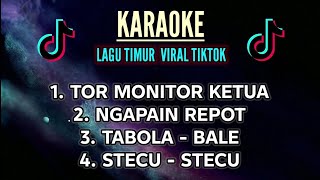 [Karaoke] TOR MONITOR KETUA X NGAPAIN REPOT X TABOLA BALE X STECU (lagu timur viral tiktok)