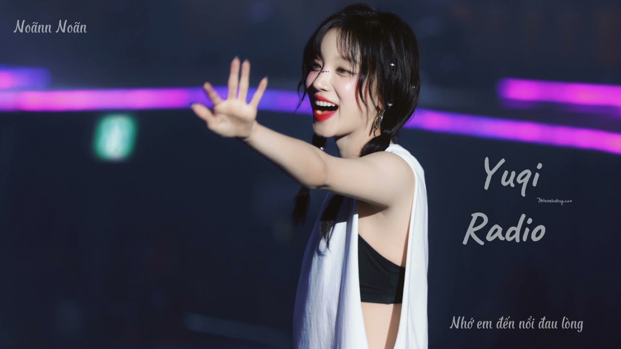 [Vietsub] Radio - Yuqi | Tống Vũ Kỳ |  宋雨琦