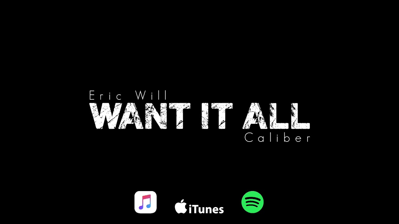 Watch Eric Will - Want It All (Prod. by Caliber) on YouTube