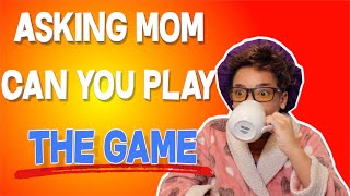 ASKING MOM IF YOU CAN PLAY THE GAME BE LIKE... ( KIDS SKIT BY SKITS4SKITTLES)