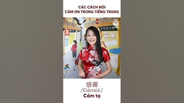 Các cách nói cảm ơn trong tiếng Trung?