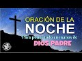 ORACIÓN DE LA NOCHE PARA PONER TODO EN LAS MANOS DE DIOS PADRE TODOPODEROSO