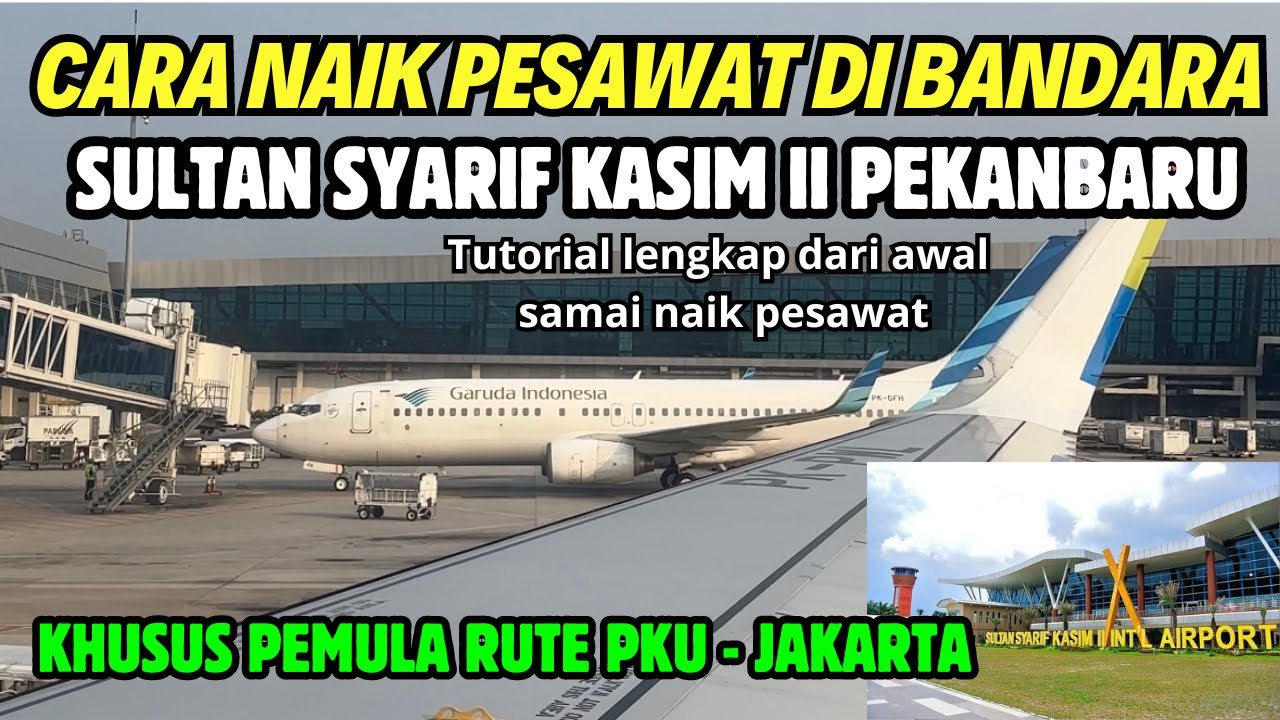 Cara Naik Pesawat di Bandara Sultan Syarif Kasim Pekanbaru RUTE PKU - JAKARTA (Khusus Pemula)