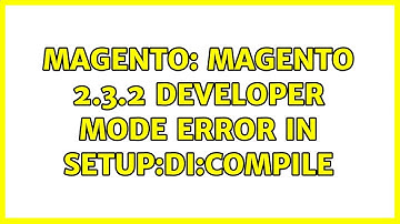 Magento: Magento 2.3.2 Developer mode error in setup:di:compile (2 Solutions!!)