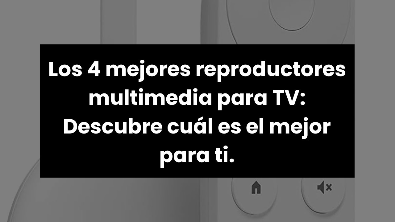 Los 4 mejores reproductores multimedia para TV: Descubre cuál es el mejor  para ti. 