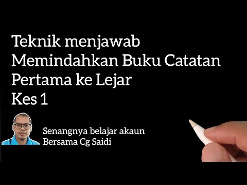 Teknik Menjawab | Memindahkan Buku Catatan Pertama ke Lejar | Kes 1 | Prinsip Perakaunan SPM