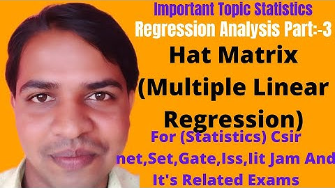 Hat Matrix(Multiple Linear Regression) with Properties For(Statistics)Csir net, Gate,Set,Iss,Iit Jam