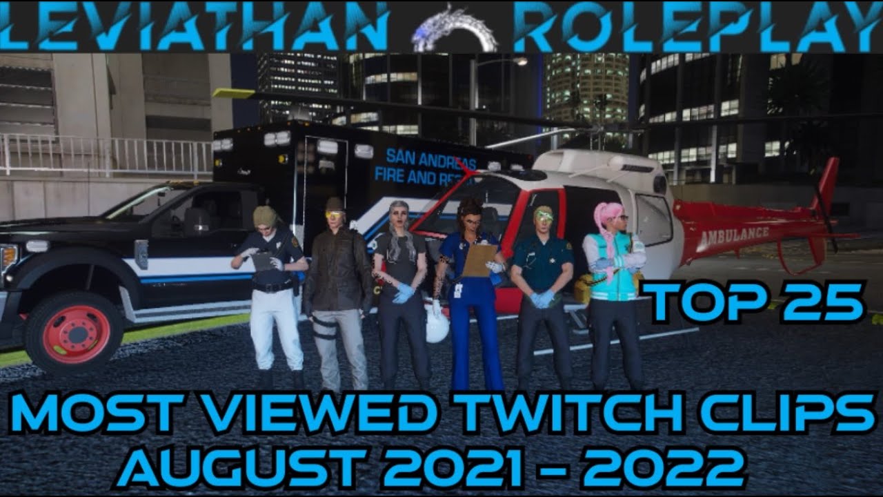 Leviathan Roleplay Top 25 Most Viewed Twitch Clips - August 2021 - 2022 ...