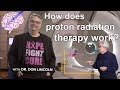 How does proton radiation therapy work?