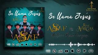 Video thumbnail of "SE LLAMA JESÚS - Grupo ASAF  Ft.  RENÉ VARGAS"