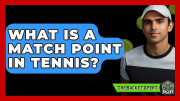 What Is A Match Point In Tennis? - The Racket Xpert
