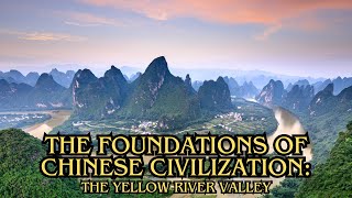 The Foundations of Chinese Civilization: The Yellow River Valley