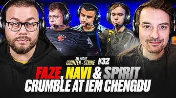 IEM Chengdu Recap: How FaZe, NaVi & Spirit Completely COLLAPSED | All About Counter-Strike #32