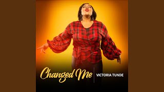 Video thumbnail of "Victoria Tunde - Changed Me"