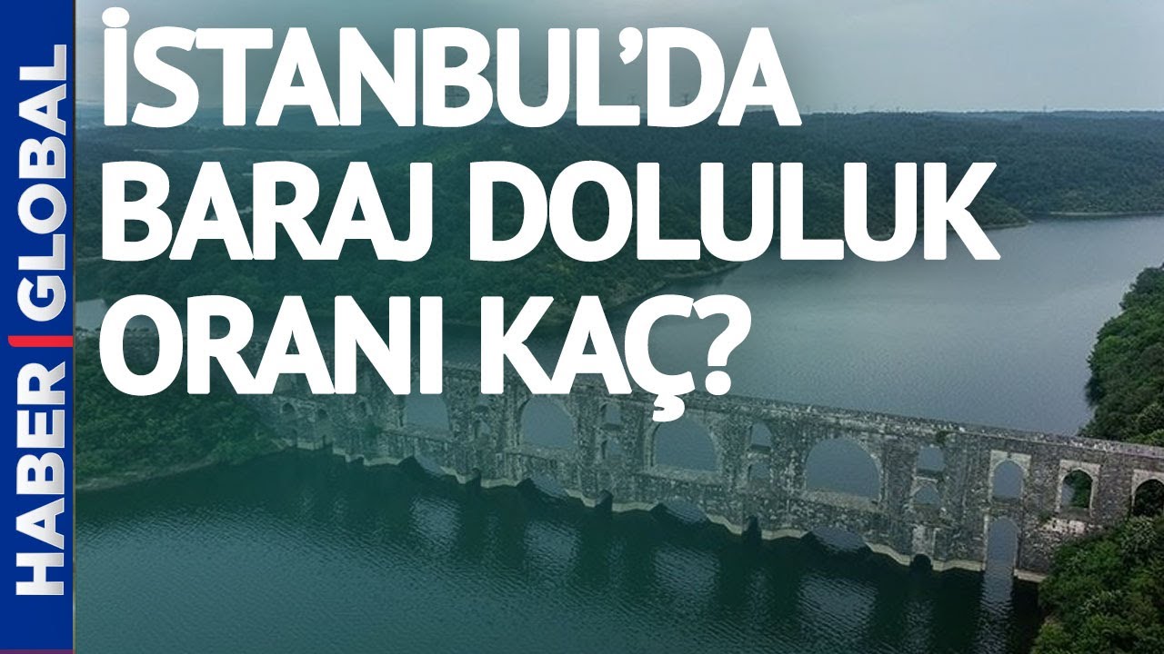istanbul da baraj doluluk orani kac iste tek tek barajlarin doluluk oranlari youtube
