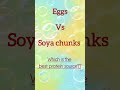 Which is the best among them?? soya chunks or eggs #healthylifestyle #dailywellness