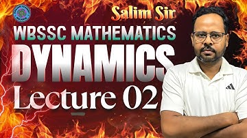 WBSSC / SLST | Dynamics Theory & MCQ | Lecture 2 | IX-X & XI - XII Level | Motion of Particles