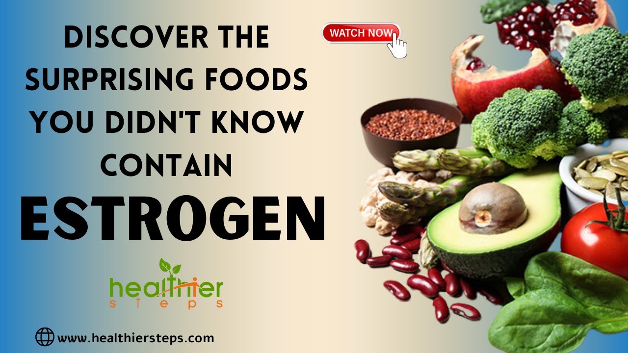 Discover the Surprising Foods You Didn't Know Contain Estrogen! YouTube