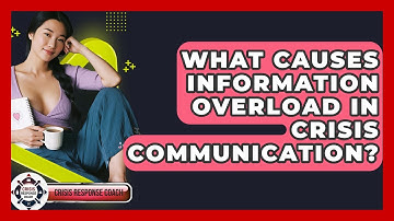 What Causes Information Overload In Crisis Communication? - Crisis Response Coach