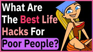 What Are The Best Life Hacks For Poor People?