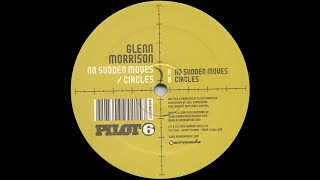 Glenn Morrison - No Sudden Moves (Original Mix) (2007)