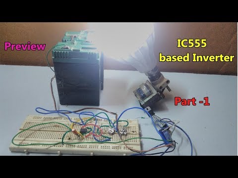 IC555 Based Inverter Using NPN & PNP Transistor || Preview //  Part -1