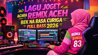 LAGU🔥JOGET ACARA REMIX🌴ACEH BEK NA RASA CURIGA🌺FULL BASS 2026@REMIXSIMAN83