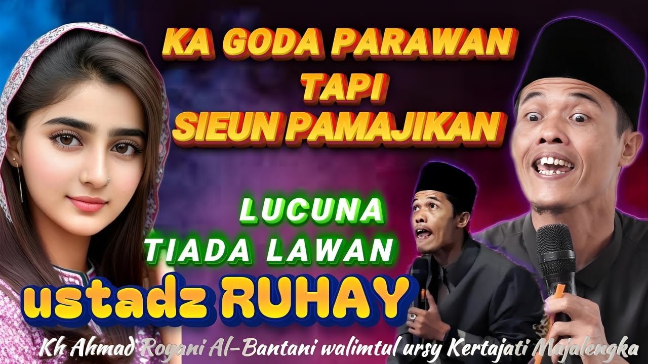 NGAGODA PERAWAN TAPI SIEUN KU PAMAJIKAN, USTADZ RUHAY KH AHMAD ROYANI AL-BANTANI TERBARU