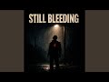 Still Bleeding