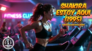 Tabata Flash Back Music - Shakira - Estoy Aqui 1995 Hiit Timer