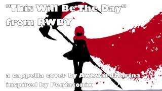 "This Will Be The Day" from RWBY A Cappella cover (Inspired by Pentatonix) chords