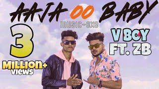 Aaja Oo Baby Rap Song - V BoY Ft. ZB | Official Music Video | Music-Exe | New Rap Song 2021| Kolkata