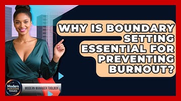 Why Is Boundary Setting Essential For Preventing Burnout? - Modern Manager Toolbox