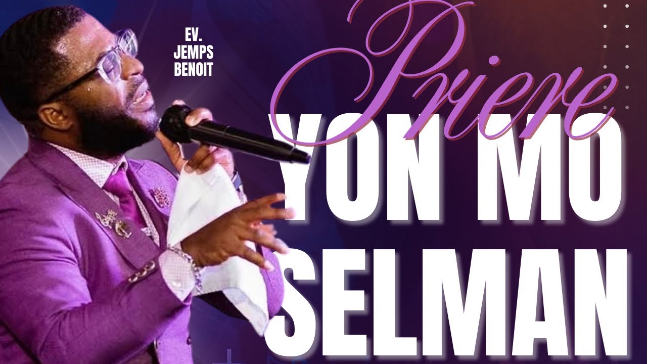 Prière Et Adorasyon “ Yon Mo Selman “ | Evangelist Jemps Benoit 