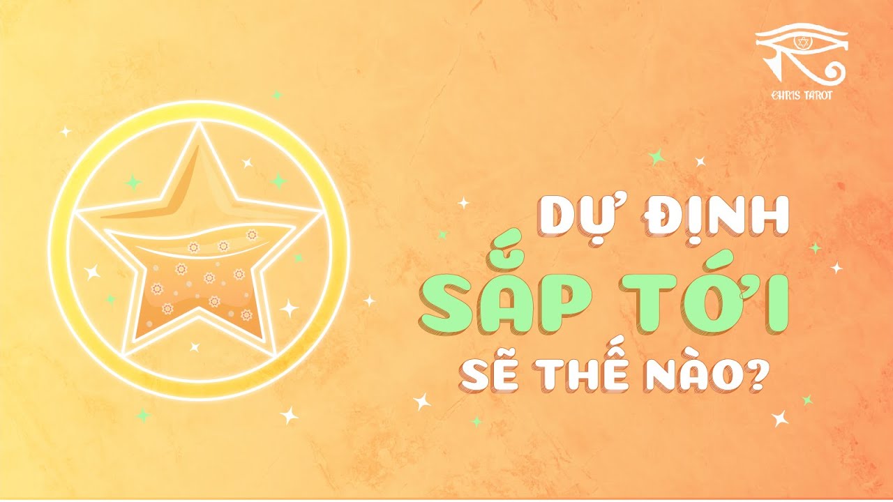 Chris Tarot - Dự định sắp tới sẽ thế nào? - Chọn 1 tụ bài