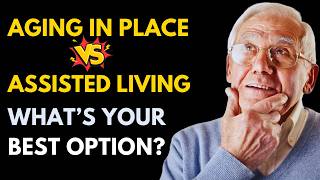 Aging in Place vs Assisted Living: Choosing the Best Option for Your Needs