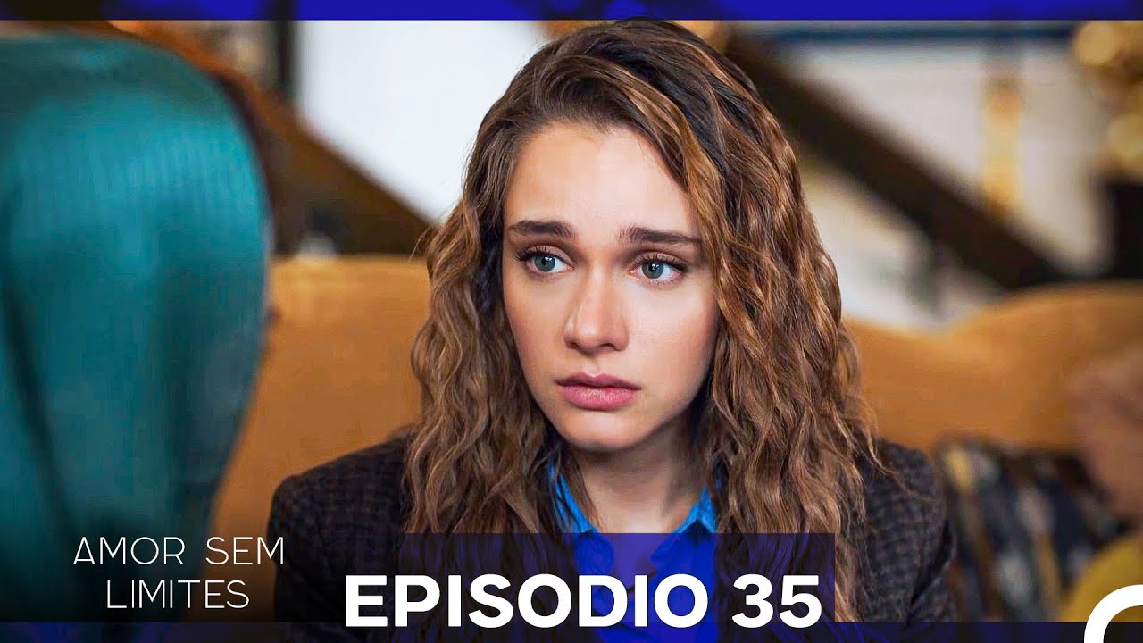Amor Sem Limites 35. Episódio  (Dublagem em Português)