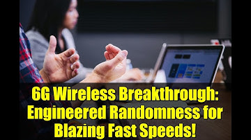 6G Wireless Breakthrough: Engineered Randomness for Blazing Fast Speeds!