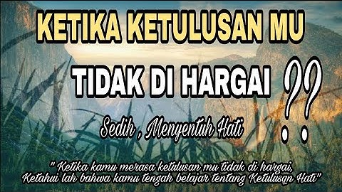 Kata Kata bijak Sedih Menyentuh Hati, Ketika Ketulusanmu Tidak Dihargai (Motivasi Hidup)