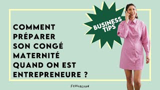 COMMENT PRÉPARER SON CONGÉ MATERNITÉ QUAND ON EST ENTREPRENEURE ? - BUSINESS TIPS