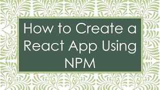 How to Create a React App Using NPM