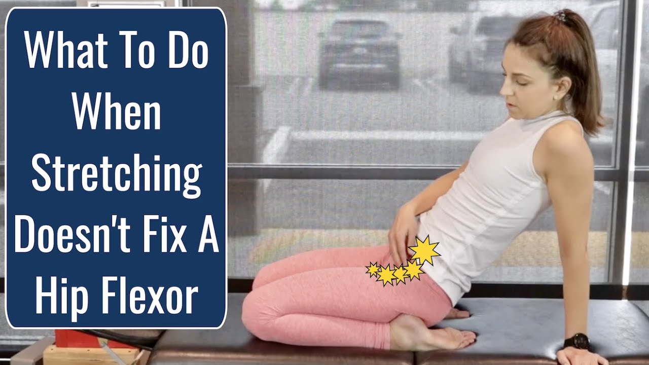 Here's What You SHOULD Do If stretching Doesn't Help Your Hip Flexor Pain