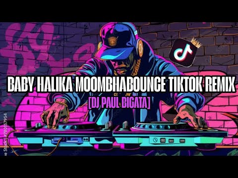 BABY HALIKA TIKTOK VIRAL MOOMBHABOUNCE DJ PAUL BIGATA REMIX 2026 REMIX