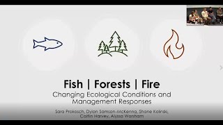 Fish | Forests | Fire: Changing Ecological Conditions and Management Responses