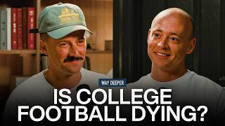 IS COLLEGE FOOTBALL DYING Josh Pate on Way Deeper