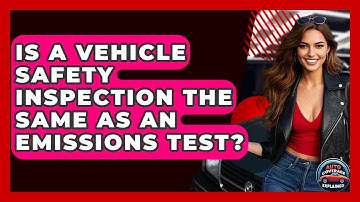 Is A Vehicle Safety Inspection The Same As An Emissions Test? - Auto Coverage Explained