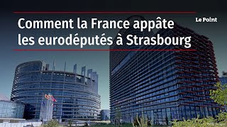Comment la France appâte les eurodéputés à Strasbourg