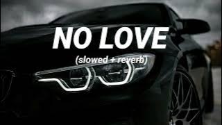 No Love (slowed reverb) | Shubh | Perish Beatz