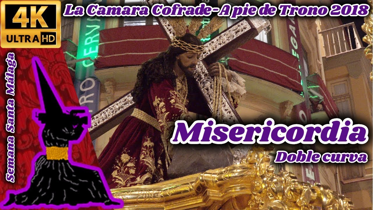 A PIE DE TRONO 2018: MISERICORDIA. DOBLE CURVA. SEMANA SANTA MÁLAGA.  UHD 4K