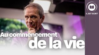 Au commencement de la vie - Il Est Écrit